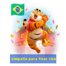 simpatia para ficar rico